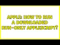 Apple How to run a downloaded run-only Applescript 2 Solutions