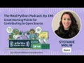 Great Starting Points for Contributing to Open Source Real Python Podcast