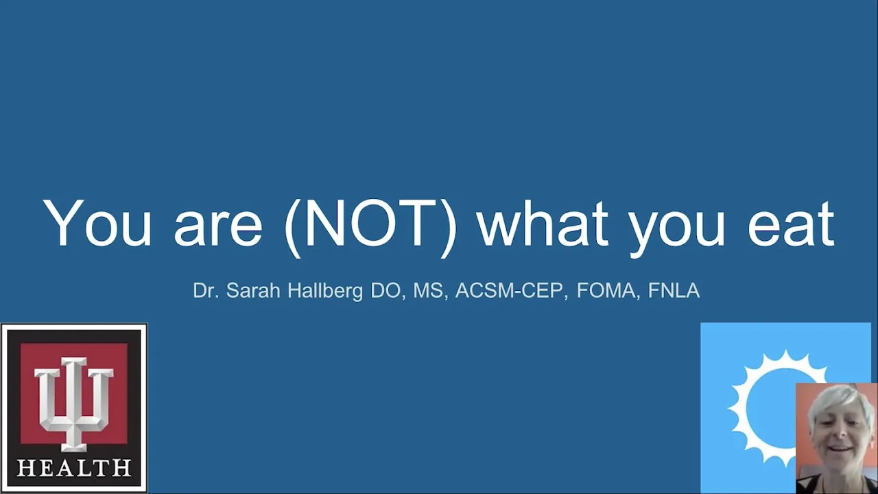 Dr. Sarah Hallberg - 'You are (NOT) what you eat'