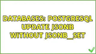 Databases PostgreSQL update JSONB without jsonb - set