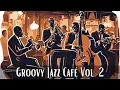 Download Lagu Groovy Jazz Café Vol. 2 | A Musical Coffee Break [Smooth Jazz, Vocal Jazz]