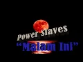 Power Slaves - Malam Ini (HQ Audio)