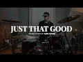 Just That Good // DRUM COVER // Kristian Stanfill