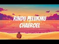 Chaeroel Ft. 4Loven - Rindu Pelukmu Lirik