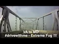 Super Foggy Virginia to Maryland Highway 301 - Harry Nice Middleton Potomac Bridge Dash cam