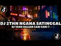 Download Lagu DJ DUA TAHUN NGANA SA TINGGAL VERSI KENDANG SLOW FULL BASS VIRAL TIKTOK || DJ YANG DI CARI-CARI 🎶