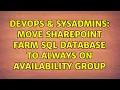 DevOps SysAdmins Move SharePoint Farm SQL Database to Always On Availability Group