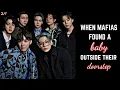 2/? || When Mafia brothers found a baby outside their doorstep || BTS FF