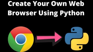 Create your own Web Browser in Python No Need for Chorme Safari Firefox Python Project
