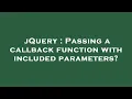 jQuery Passing a callback function with included parameters