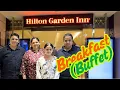 Unlimited Breakfast Buffet in Hilton Garden Inn 4 Star Hotel