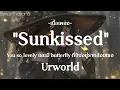 Sunkissed - Urworld ~เนื้อเพลง~