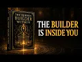 The Hidden Builder Within This Is Who Is Creating Your Life in Silence FullAudiobook