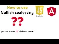 How to use nullish coalescing operator in javascript or angular