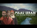 Lagu Nenek Moyang Orang Maluku di Pulau Seram: Tradisi yang Tidak Pernah Dibicarakan