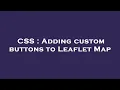 CSS Adding custom buttons to Leaflet Map