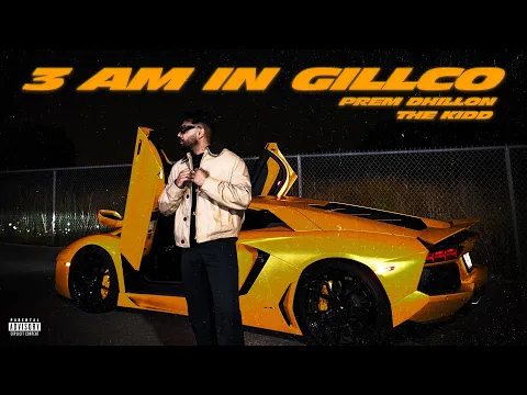 Video Thumbnail: 3am In GILLCO (OFFICIAL VIDEO) PREM DHILLON | THE KIDD | Latest Punjabi Songs 2025