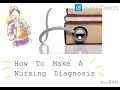 How to make a Nursing Diagnosis