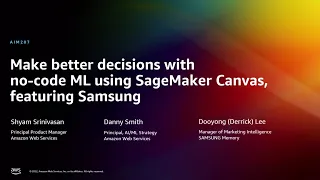 AWS re:Invent 2022 - Better decisions with no-code ML using SageMaker Canvas, feat. Samsung (AIM207)