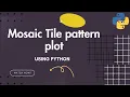 Mosaic tile pattern plot using python