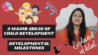 five major areas of child development explained in detail ii what are developmental milestones