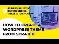 WordPress Theme Development From Scratch Tutorial - Scripts Splitting Deps Titles Pagination