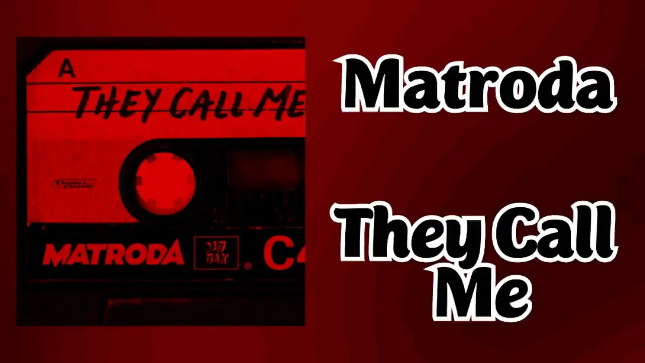 Matroda - They Call Me