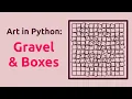 Generative art in Python Gravel and Boxes