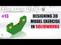 solidworks Tutorial Designing 3D model exercise 13