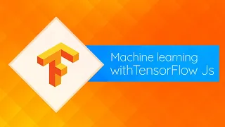 Machine Learning in JavaScript with TensorFlow js