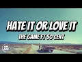 The game - Hate it or love it ft 50 Cent