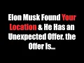 Download Lagu ELON MUSK FOUND YOUR LOCATION \u0026 He Has AN UNEXPECTED OFFER. THE OFFER IS...