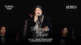 Kepada Hati - Fadhilah Intan (Live From "SERAYA" Intimate Concert)