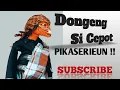 Dongeng Si Cepot PIKASERIEUN Nyeri kulit beuteung🤣 | Dongeng Sunda lucu Jawabarat