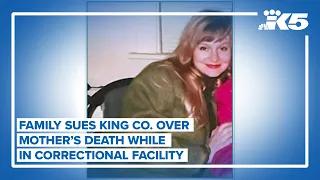 Family sues King County over mother s death in correctional facility