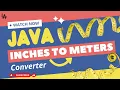 Java Inches to Meters Converter Code Your Way to Precise Measurements