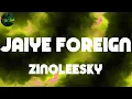 Zinoleesky, "Jaiye Foreign" (Lyrics)
