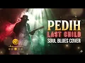 Last Child - Pedih | Blues Cover | HD Suara Lebih Jernih