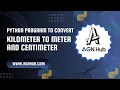 Python Program To Convert Kilometer To Meter And Centimeter