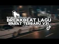 Download Lagu DJ TIKTOK TERBARU 2025! DJ BREAKBEAT LAGU BARAT TERBARU 2025 V31