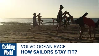 How Sailors Stay Fit? | Volvo Ocean Race | Yachting World