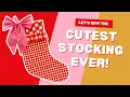 The Cutest Christmas Stocking Ever - With FREE Pattern