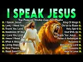 Download Lagu Best Morning Worship Songs - Top Praise and Worship Songs List 2025 - I Speak Jesus ( Lyric)