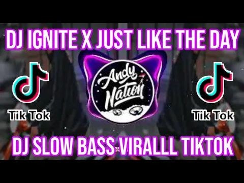 Download MP3 DJ IGNITE X JUST LIKE THE DAY SLOW FULL BASS