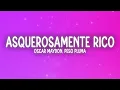 Oscar Maydon, Peso Pluma - Asquerosamente Rico (Letra/Lyrics)