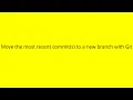 Move the most recent commit s to a new branch with Git
