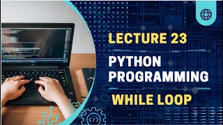 Lecture-23 Loops - while loop Python programming for beginner python tutorial