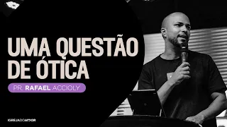 Uma questão de ótica - Pr. Rafael Accioly - Igreja do Amor