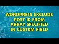 Wordpress Exclude Post ID from Array Specified in Custom Field