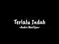 Download Lagu Terlalu indah || Setia band cover by Andre Mastijan(lirik)